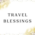 Travel Blessings
