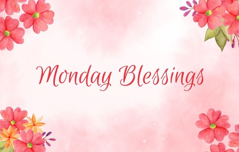 Monday Blessings